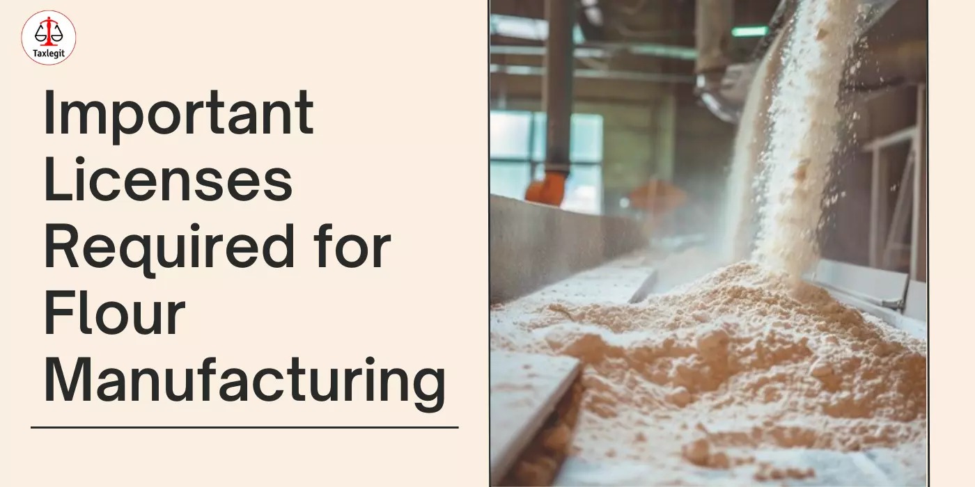 Important Licenses Required for Flour Manufacturing