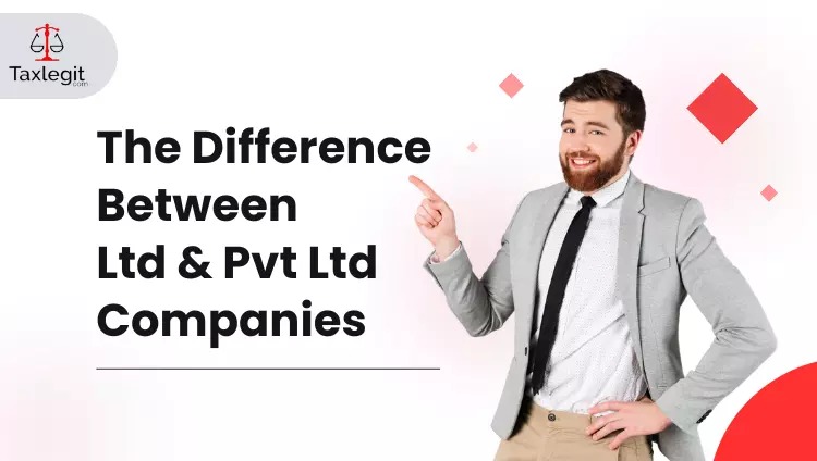 The Difference Between Ltd and Pvt Ltd Companies
