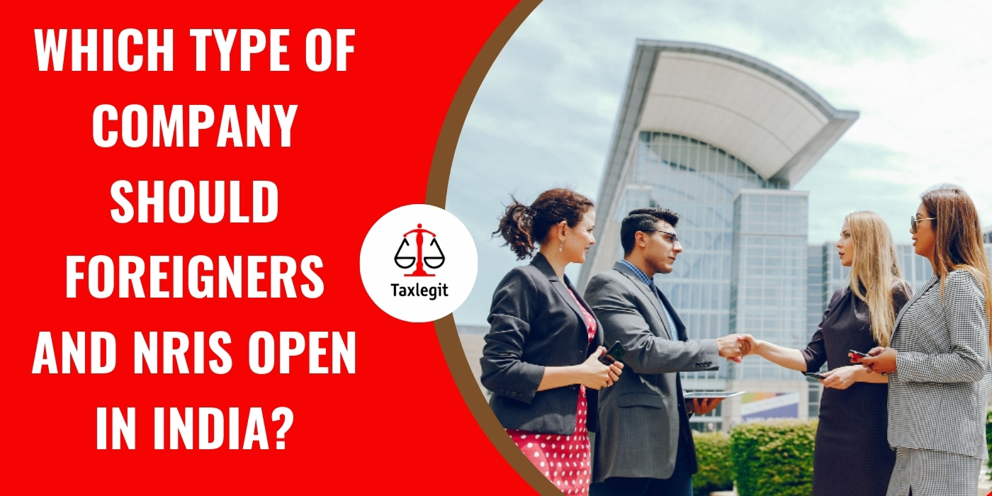 Which Type of Company Should Foreigners and NRIs Open in India?