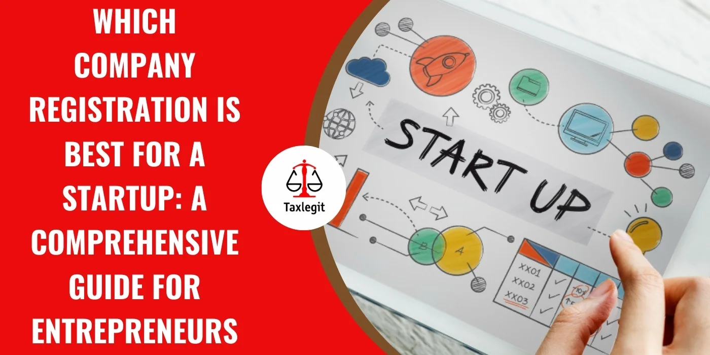 Which Company Registration Is Best for a Startup: A Comprehensive Guide for Entrepreneurs