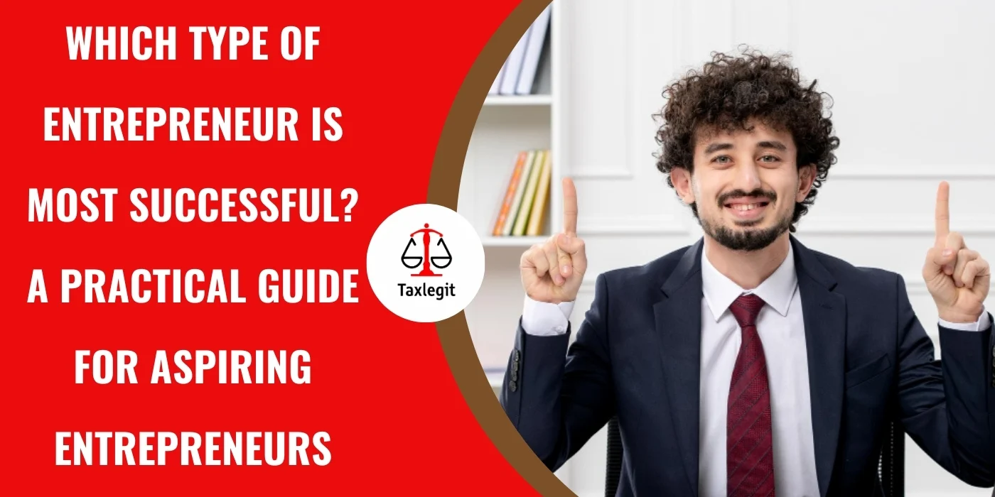 Which Type of Entrepreneur Is Most Successful? A Practical Guide for Aspiring Entrepreneurs