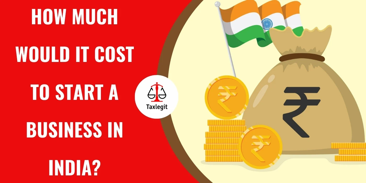 How Much Would It Cost to Start a Business in India? 