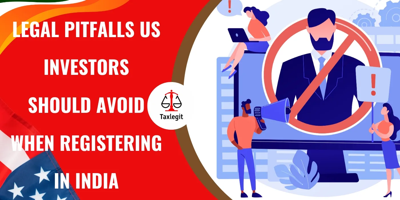 Legal Pitfalls US Investors Should Avoid When Registering in India