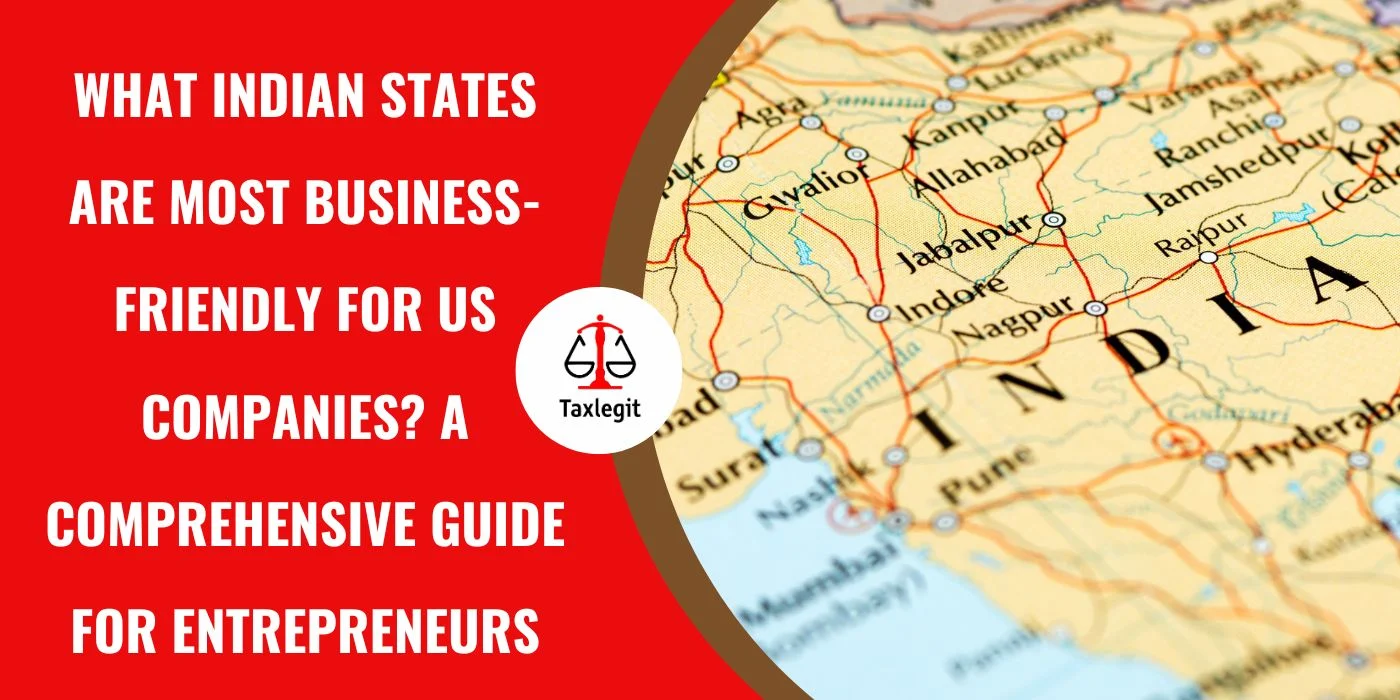 What Indian States Are Most Business-Friendly for US Companies? A Comprehensive Guide for Entrepreneurs