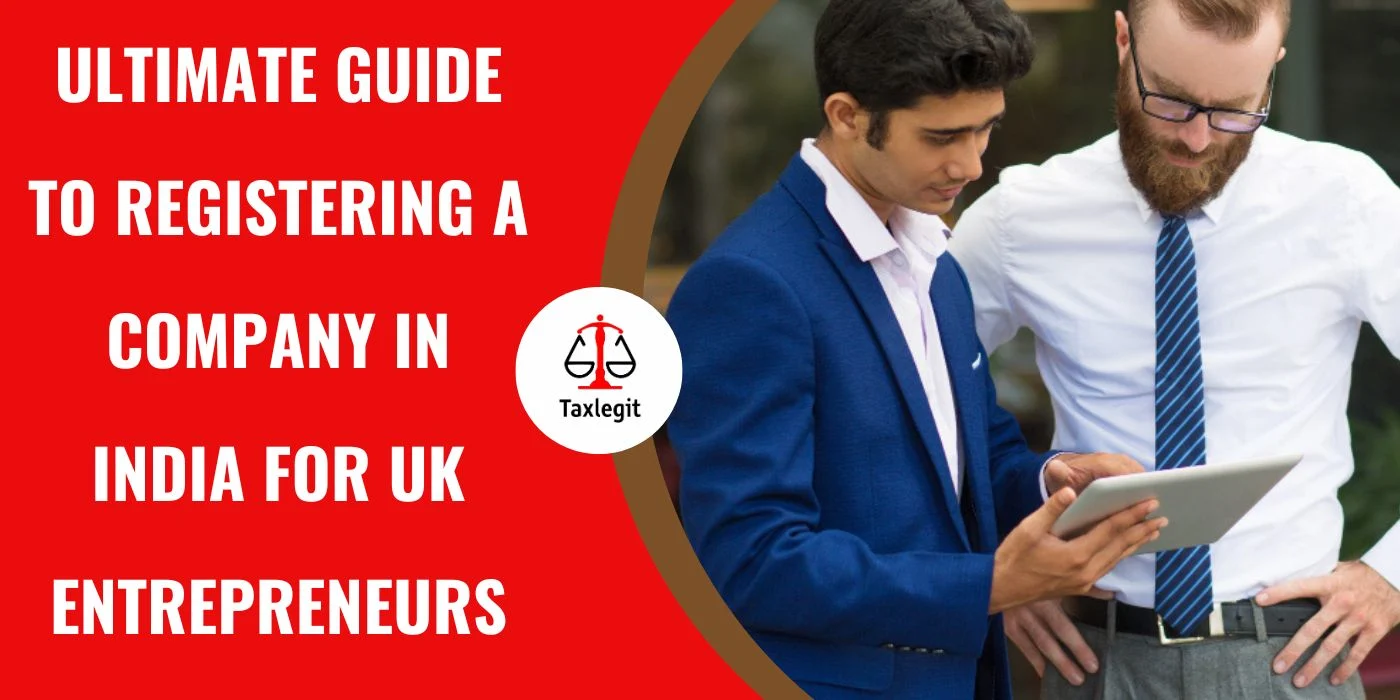 Ultimate Guide to Registering a Company in India for UK Entrepreneurs