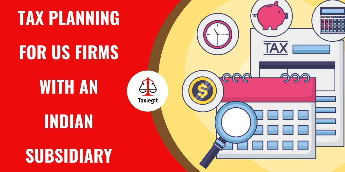 Tax Planning for US Firms with an Indian Subsidiary