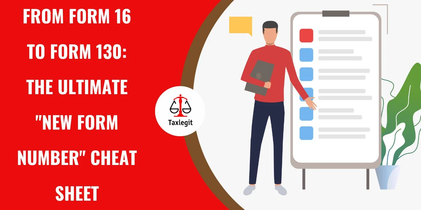 From Form 16 to Form 130: The ultimate "New Form Number" cheat sheet