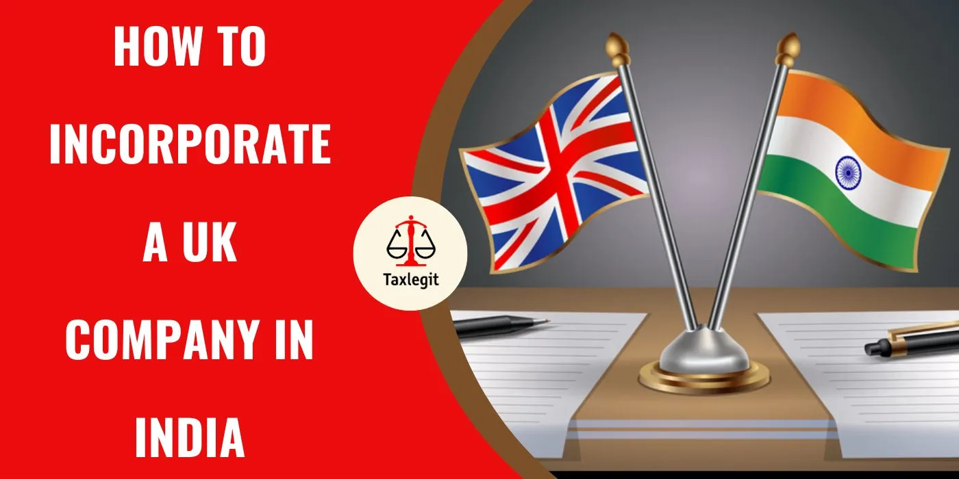 How to Incorporate a UK Company in India (2026 Guide): Step-by-Step Checklist for Successful Market Entry